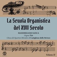 Massimiliano Sanca - La Scuola Organistica del XVII Secolo, Vol. 2