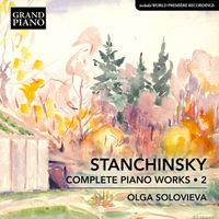 Olga Solovieva - Stanchinsky: Complete Piano Works, Vol. 2