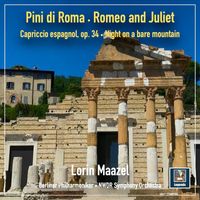 Lorin Maazel - Pini di Roma • Romeo and Juliet • Capricchio Espagnol, op. 34 • A Night On The Bare Mountain