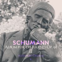 Alessandro Deljavan - Schumann: Album für die Jugend, Op. 68: Book 2
