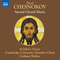 Jessica Kinney, Cambridge University Chamber Choir, Graham Walker, Natalie Manning, Tom Butler and St. John's Voices - Chesnokov: Sacred Choral Music