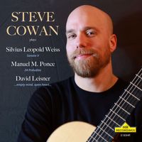 Steve Cowan - Weiss: Sonata V - Ponce: 24 Preludios - Leisner: ...empty mind, open heart...