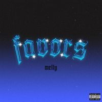Melly - Favors (Explicit)