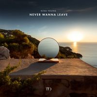 Nina Young - Never Wanna Leave