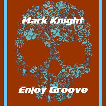 Mark Knight - Enjoy Groove