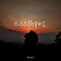 Matt - Goodbye's
