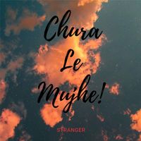 Stranger - Chura Le Mujhe