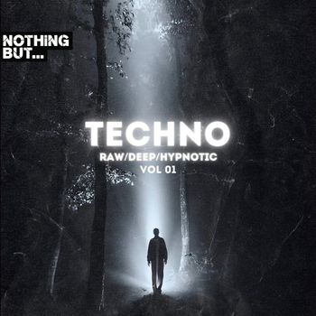 Various Artists - Nothing But. Techno (Raw/Deep/Hypnotic), Vol. 01