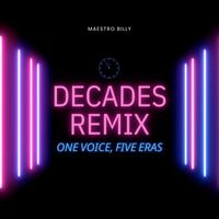 Maestro Billy - Decades Remix: One Voice, Five Eras