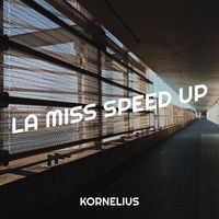 Kornelius - La miss (Speed Up) (Explicit)