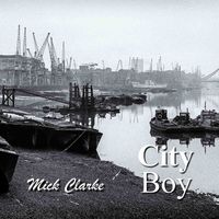 Mick Clarke - City Boy