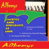 ADhemyr - Incrível Amor Semelhante Ao Amor