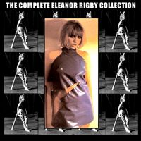Eleanor Rigby - The Complete Eleanor Rigby Collection