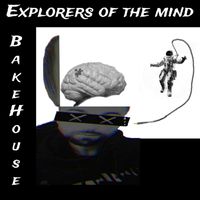 Bakehouse - Explorers of the mind