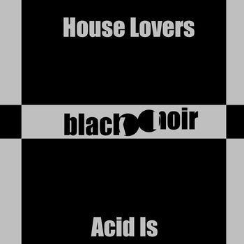 House Lovers - Acid Is