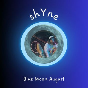 Shyne - Blue Moon August