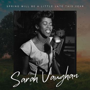 Sarah Vaughan - Spring Will Be A Little Late This Year