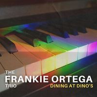 The Frankie Ortega Trio - Dining At Dino's