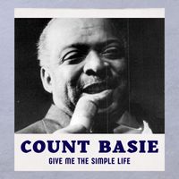 Count Basie - Give Me The Simple Life