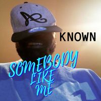 Known - Somebody Like Me