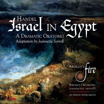 Apollo's Fire & Jeannette Sorrell - Handel: Israel in Egypt, HWV 54