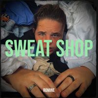Romine - Sweat Shop (Explicit)