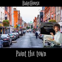 Bakehouse - Paint The Town