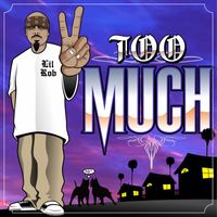 Lil Rob - Too Much (Explicit)