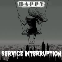 Service Interruption - Happy
