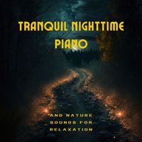 Marcia Green - Tranquil Nighttime Piano and Nature Sounds for Relaxation