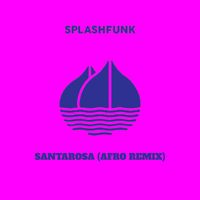 Splashfunk - Santarosa (Afro Remix)