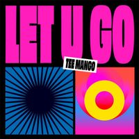 Tee Mango - Let U Go