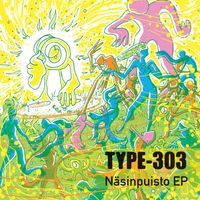 Type-303 - Näsinpuisto - EP (Explicit)