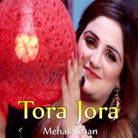 Mehak Khan - Tora Jora