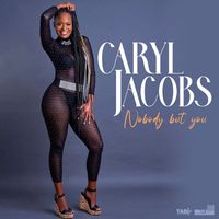 Caryl Jacobs - Nobody but You
