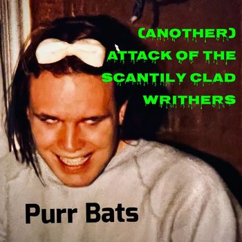 Purr Bats - (Another) Attack of the Scantily-Clad Writhers