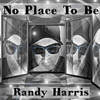 Randy Harris - No Place to Be