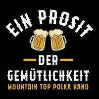 Mountain Top Polka Band - Ein Prosit Der Gemütlichkeit