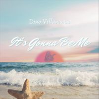 Dino Villanueva - It's Gonna Be Me