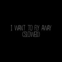 Emmit Fenn - I Want To Fly Away (Slowed)