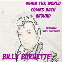 Billy Burnette - When The World Comes Back Around