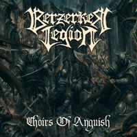 Berzerker Legion - Choirs Of Anguish