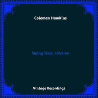 Coleman Hawkins - Swing Time, 1943-44 (Hq Remastered 2023)