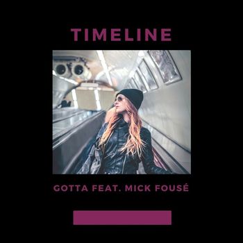 Gotta - Timeline