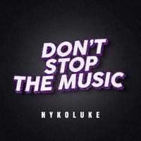 Nykoluke - Don't Stop The Music
