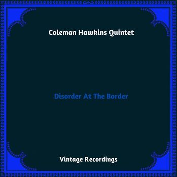 Coleman Hawkins Quintet - Disorder At The Border (Hq Remastered 2023)
