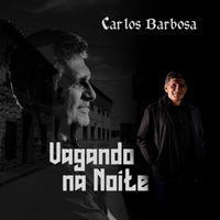 Carlos Barbosa - Vagando Na Noite