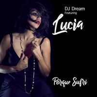 DJ Dream - Porque Sufri (feat. Lucia)
