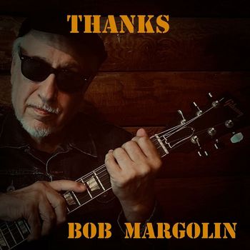 Bob Margolin - Thanks (Explicit)