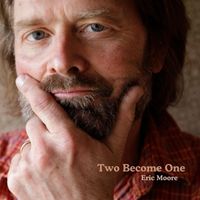 Eric Moore - Two Become One